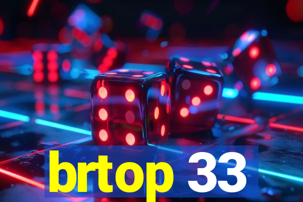 brtop 33